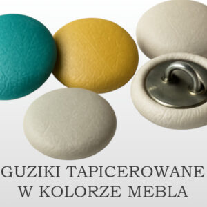 WYKOŃCZENIE GUZIKAMI W KOLORZE MEBLA